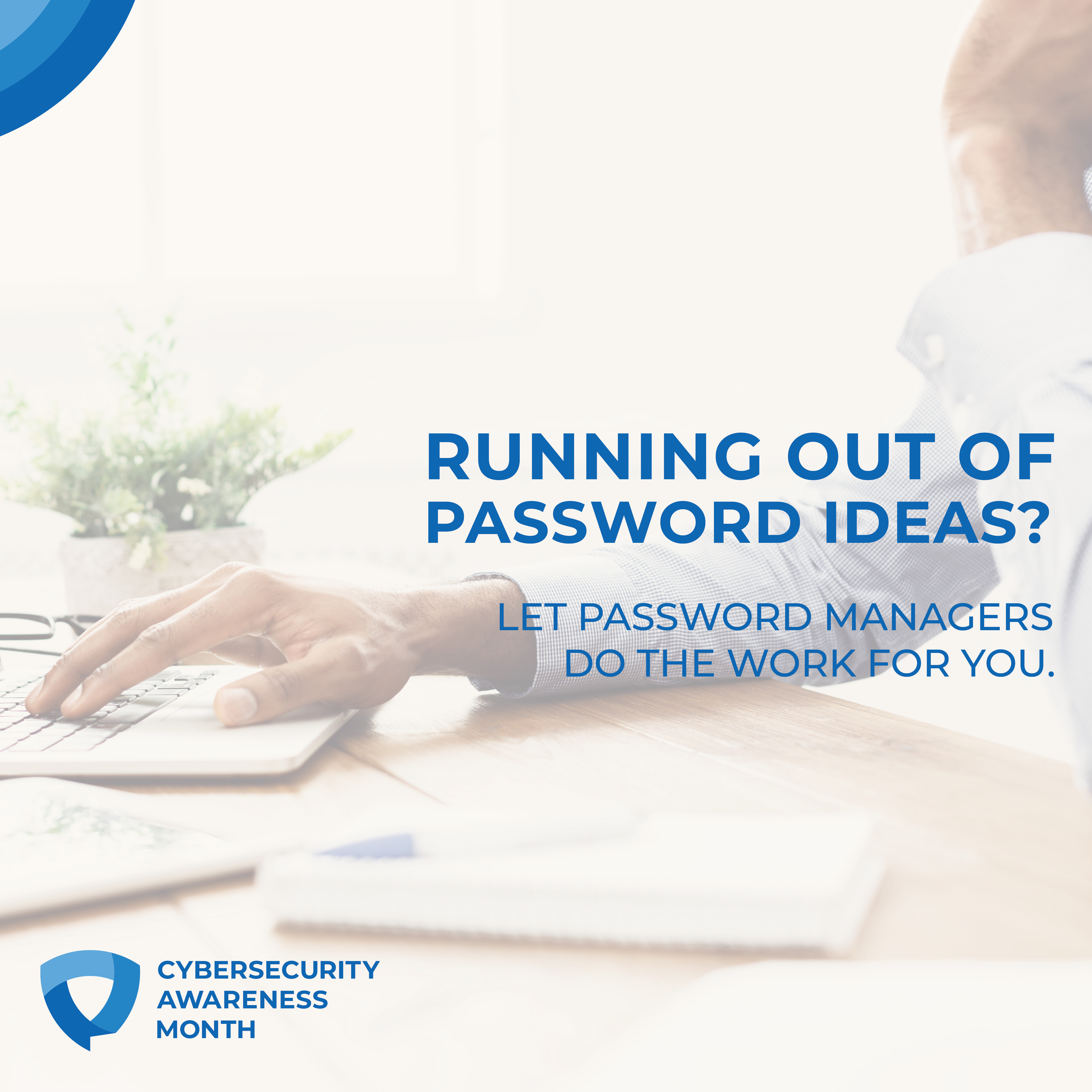 Running out of Password Ideas? Let Password Managers Do the work For you
