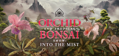 Event poster with image of misty mountains and orchids, with text orchid and tropical bonsai show, into the mist