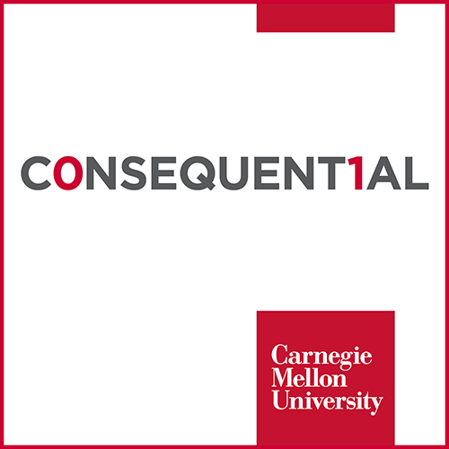 Consequential Podcast - Block Center for Technology and Society - Carnegie  Mellon University