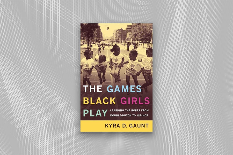 the cover of the book "The Games Black Girls Play: Learning the Ropes from Double-Dutch to Hip-Hop"