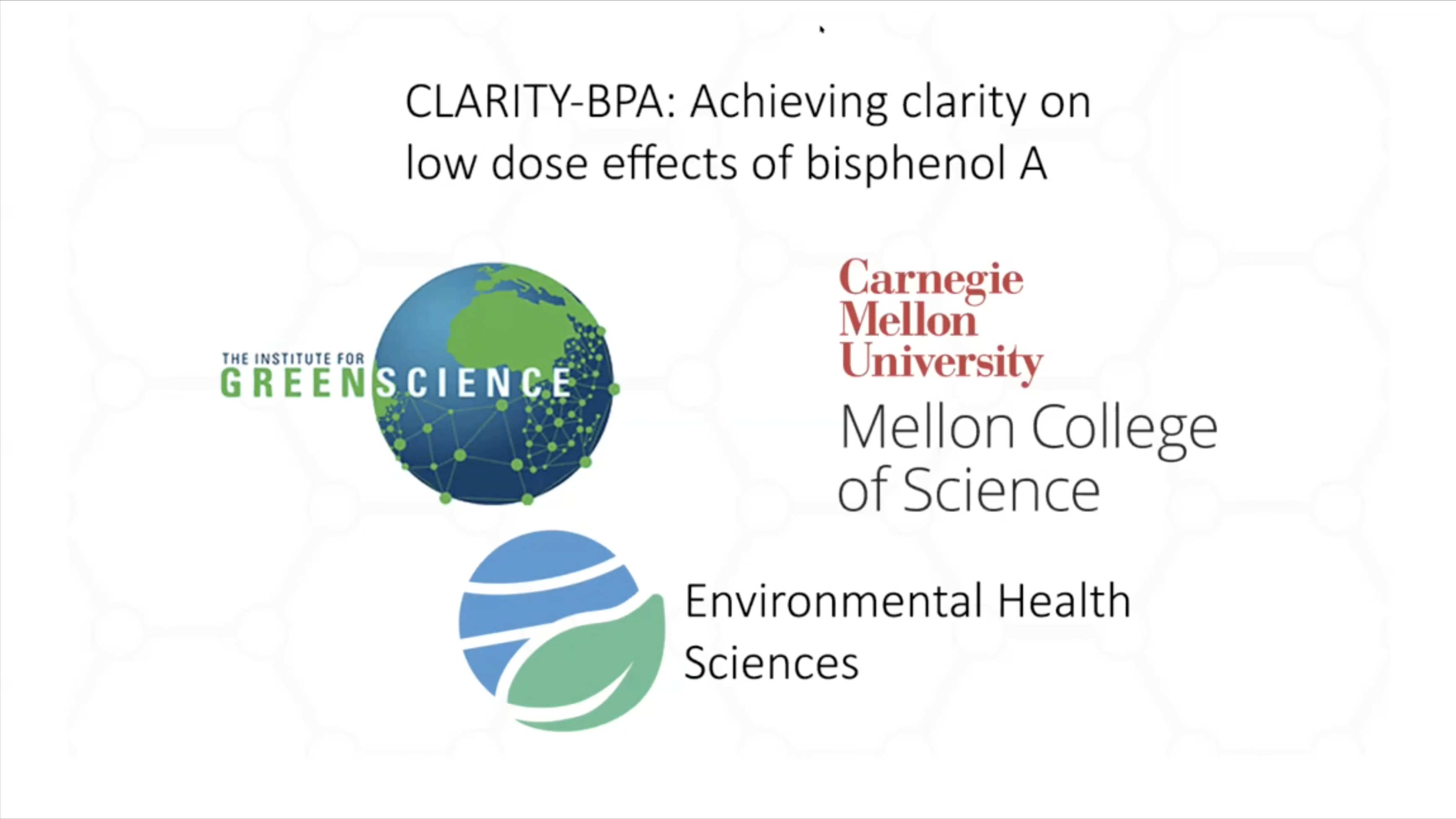 Webinar title: CLARITY-BPA: Achieving clarity on low dose effects of bisphenol A, with logos of CMU, IGS and EHS