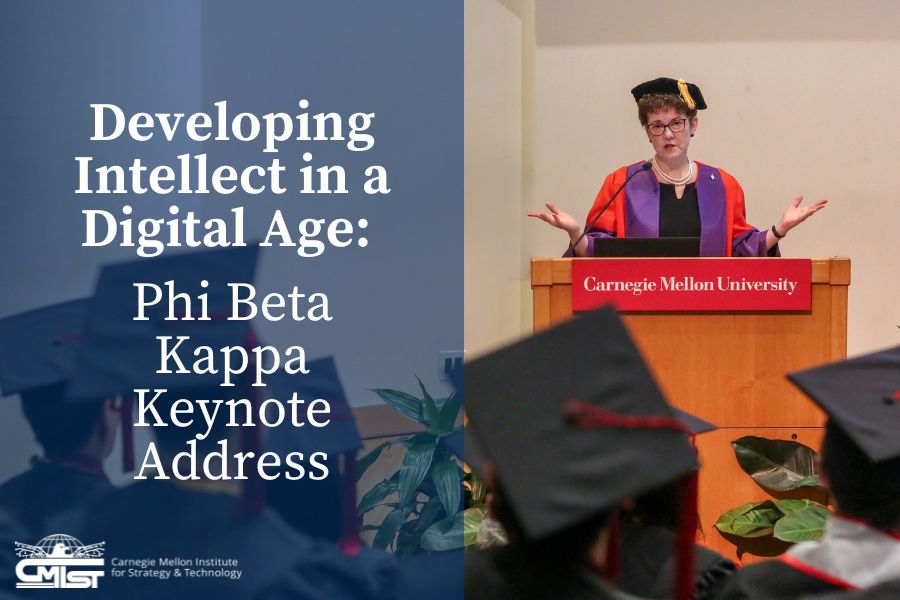 Developing Intellect in a Digital Age: Phi Beta Kappa Keynote Address. On May 8, 2025, Professor Audrey Kurth Cronin, director of the Carnegie Mellon Institute for Strategy and Technology (CMIST), delivered a thought-provoking keynote address to Phi Beta Kappa inductees.