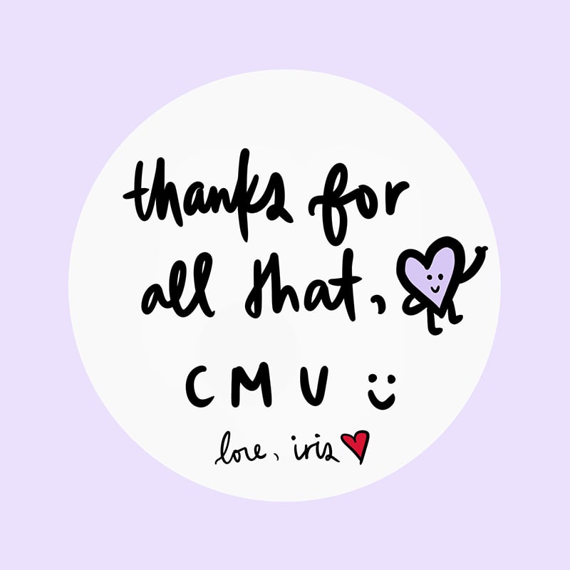 Thanks for all that, CMU. Love, Iris.