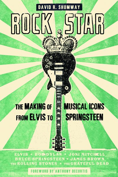 Rock Star: Carnegie Mellon's David R. Shumway Explores the Making of Musical Icons From Elvis to Springsteen