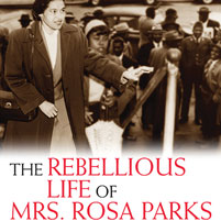 The Rebellious Life of Mrs. Rosa Parks