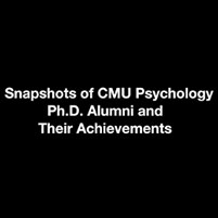 Snapshots of CMU Psychology Alumni and Their Achievements
