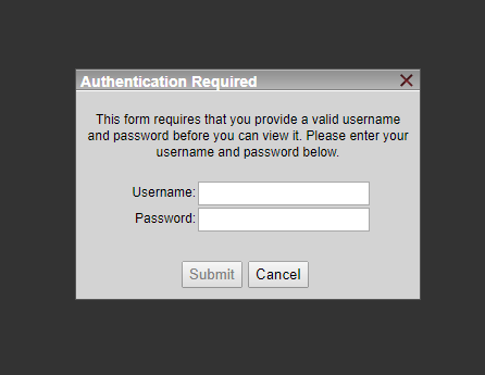 A light grey pop-up box showing the title  authentication required. Below  the title, the following instructions are readable: this form requires that you provide a valid username and password before you can view it. please enter your username and password below. underneath these instructions are two text-boxes. the top text-box is labeled with username and the bottom text-box is labeled with password. Underneath these text-boxes are two buttons, one reading submit and the other reading cancel
