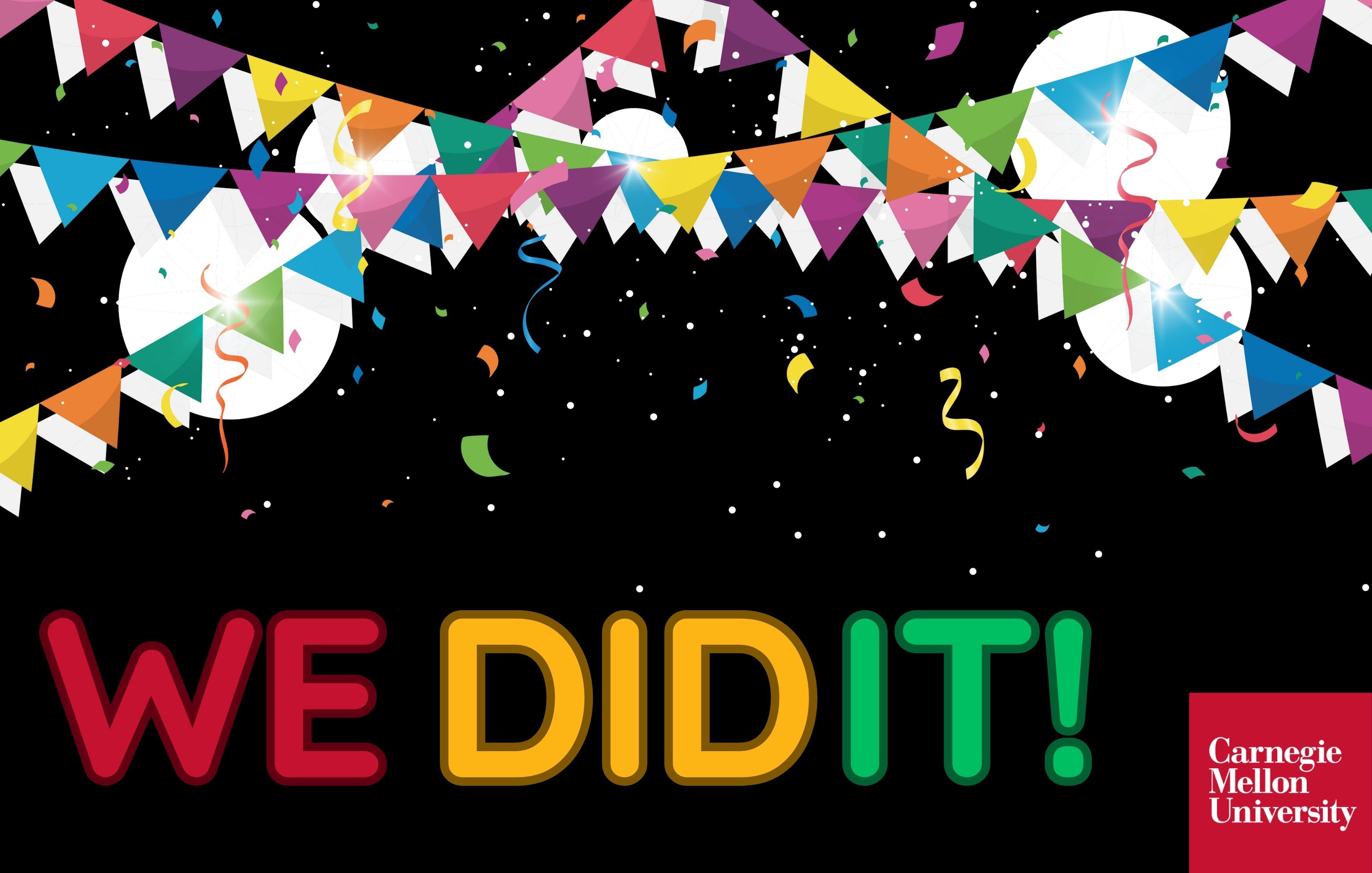 Hanging multi-color flag banners with "We Did It!" text below