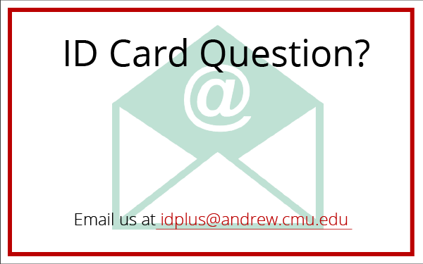 ID Card Questions? Email idplus@andrew.cmu.edu