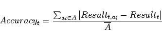 \begin{displaymath}Accuracy_t=\frac{\sum_{a_i \in A}{\vert Result_{t,a_i}-Result_t\vert}}{\overline{A}}\end{displaymath}