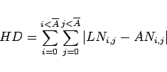 \begin{displaymath}HD=\sum_{i=0}^{i< \overline{A}}\sum_{j=0}^{j<\overline{A}} \vert LN_{i,j} - AN_{i,j}\vert\end{displaymath}