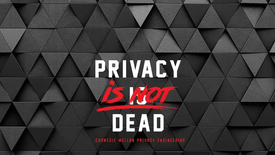 Privacy is not dead: Carnegie Mellon Privacy Engineering