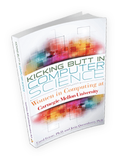 Kicking Butt in Computer Science: Women in Computing at Carnegie Mellon University by Carol Frieze, Ph.D. and Jeria Quesenberry, Ph.D.