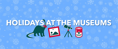 Blue graphic banner with a dinosaur, painting, telescope and soup can, with the words Holidays at the Museums
