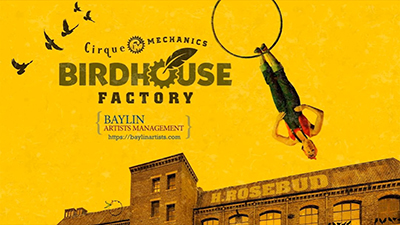 Cirque Mechanics poster with text Cirque Mechanics Birdhouse Factory Baylin Artists Management