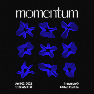 Black and blue poster for Momentum with text Momentume April 2, 2022, 10 a.m. EST In-person at Mellon Institute