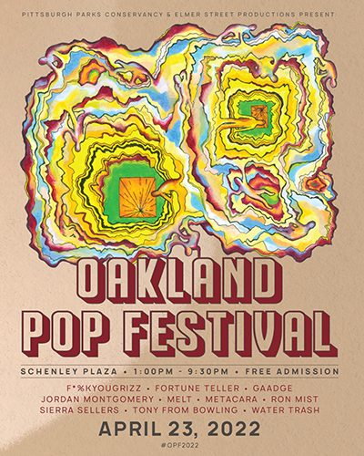 Decorative poster with text Oakland Pop Festival. Schenley Plaza. 1 p.m. to 9:30 p.m. free admission. F*%KYOUGRIZZ, Fortune Teller, Gaadge Jordan Montgomery, Melt, Metacara, Ron Mist, Sierra Sellers, Tony From Bowling, Water Trash, April 23 2022