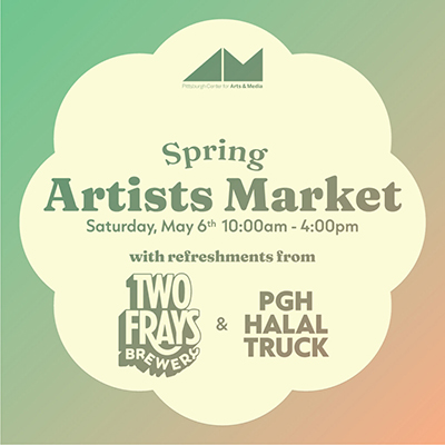 Event poster with text Spring Artists Market, saturday may 6, 10 am to 4 pm with refreshments from two frays brewers and PGH Halal truck