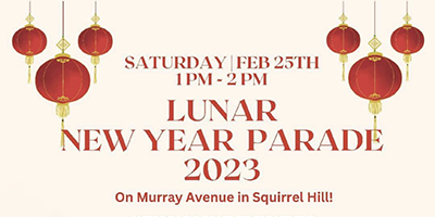 Decorative event poster with text saturday feb. 25 1 pm to 2pm lunar new year parade 2023 on Murray Avenue in Squirrel Hill