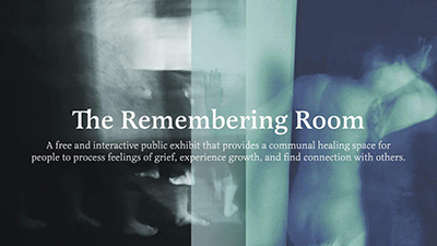 Event poster with text that reads The Remembering Room a free and interactive public exhibit that provides a communal healing space for people to process feelings of grief, experience growth, and find connection with others.