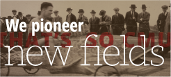 We pioneer new fields