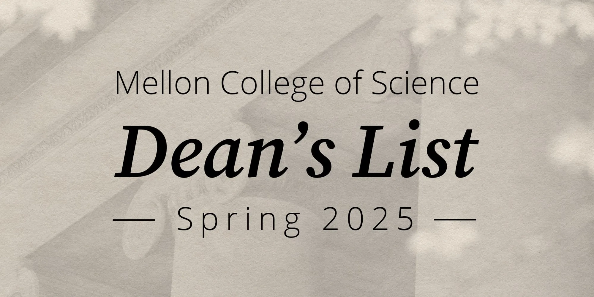 Mellon College of Science Dean's List - Spring 2025