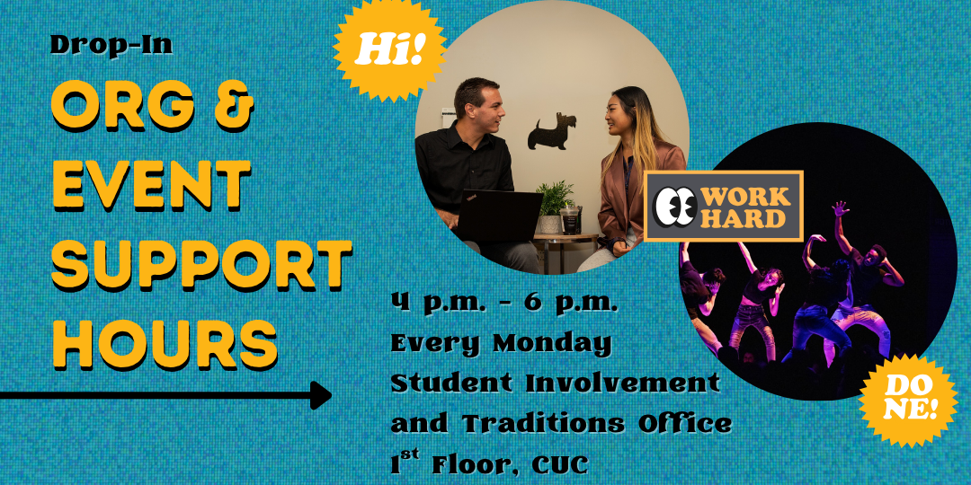 Org & Event Support Hours: 4-6 p.m., Every Monday, First Floor SLICE Office