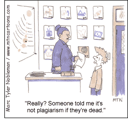 Cartoon caption: Really? Someone told me its not plagiarism if they're dead